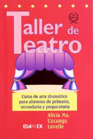 Kniha Taller de Teatro: Course of Dramatic Art Alicia Ma Uzcanga Lavelle