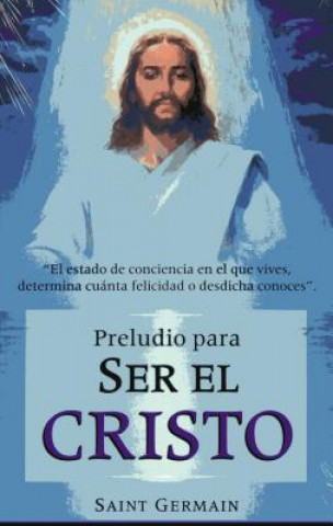 Könyv Preludio Para Ser El Cristo Saint Germain