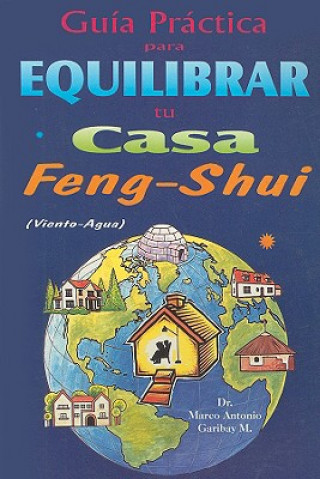 Carte Guia Practica Para Equilibrar Tu Casa Feng Shui: Viento-Agua Marco Antonio Garibay Morales
