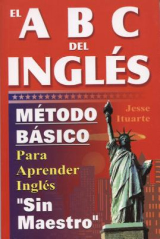Könyv ABCs del Ingles: Metodo Basico Para Aprender Sin Maestro Jessse Ituarte