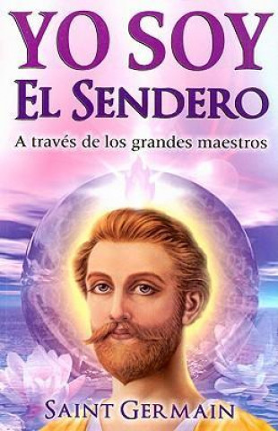 Książka Yo Soy El Sendero: A Traves de Los Grandes Maestros Saint Germain