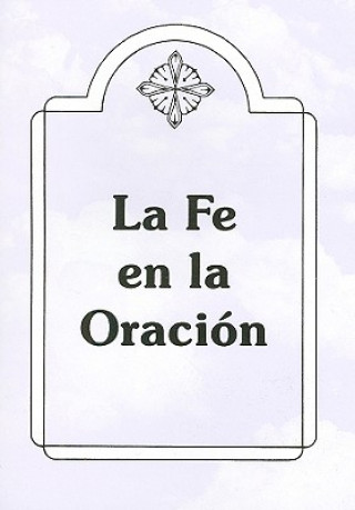 Kniha La Fe en la Oracion = Faith in Prayers Tomo