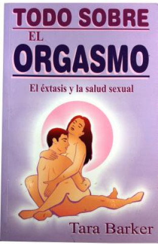 Kniha Todo Sobre El Orgasmo Tara Barker