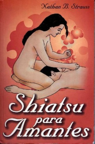 Kniha Shiatsu Para Amantes Nathan Strauss