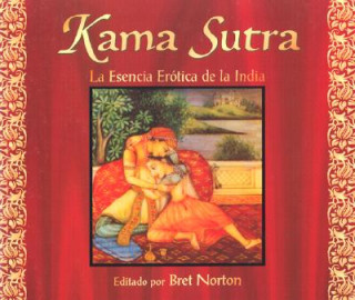 Kniha El Kama Sutra: Esencia Erotoca de la India Bret Norton