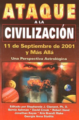 Carte Ataque a la Civilizacion: 11 de Septiembre de 2001, y Mas Alla: Una Perspectiva Astrologica Stephanie J. Clement
