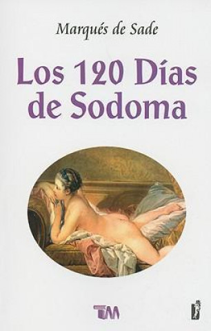 Książka Los 120 Dias de Sodoma: O la Escuela del Libertinaje = The 120 Days of Sodom Marques De Sade