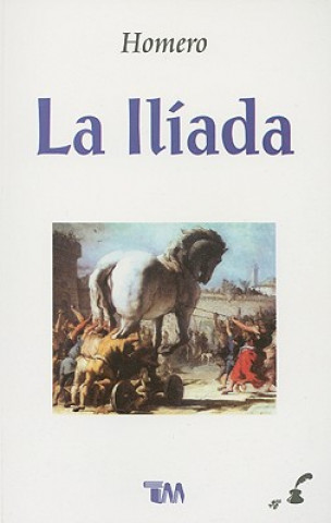 Carte La Iliada = The Iliad Homero