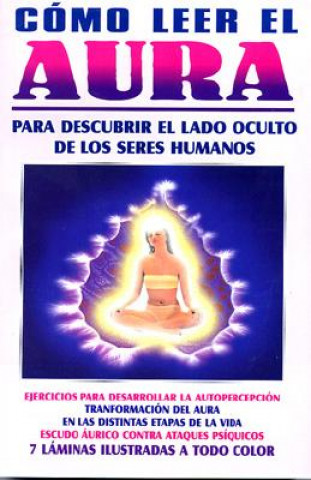 Knjiga Como Leer el Aura = How to Read Aura of Life Orus de La Cruz