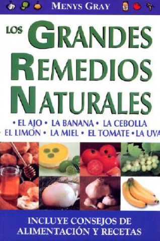 Kniha Grandes Remedios Naturales, Los: Great Natural Remedies. Healthy and Delicious Meals and Recipes Menys Gray