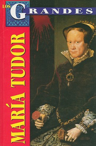 Kniha Maria Tudor: La Sanguinaria = Mary Tudor Marcela Altamirano