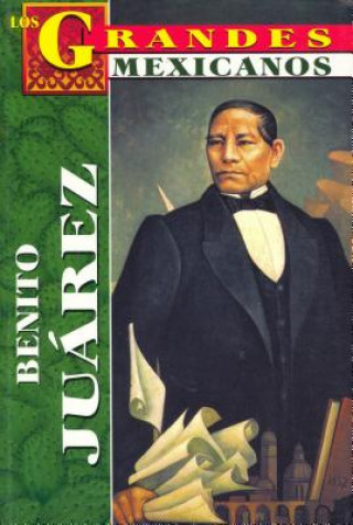 Könyv Los Grandes - Benito Juarez Tomo