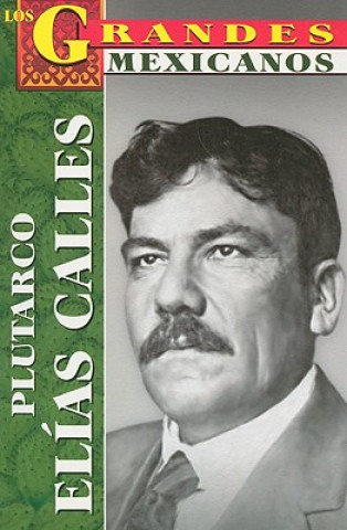 Book Plutarco Elias Calles = Plutarco Elias Calles Roberto Mares