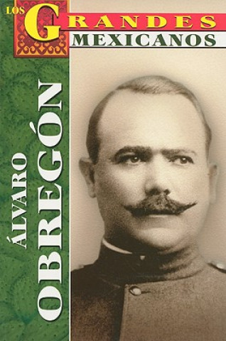 Kniha Alvaro Obregon = Alvaro Obregon Roberto Mares