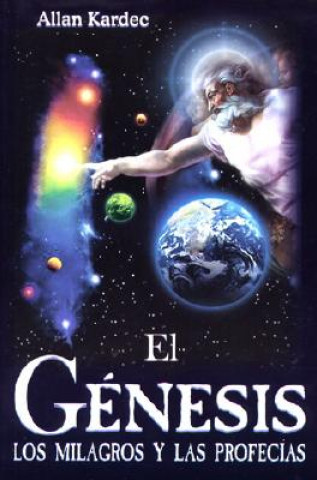 Buch Genesis. El: The Genesis. Miracles and Prophecies Allan Kardek