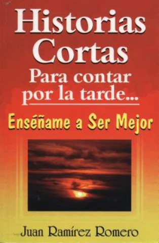 Книга Historias Cortas Para Contar Por La Tarde Juan Ramirez Romero