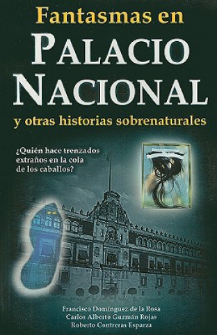 Carte Fantasmas en el Palacio Nacional: Y Otras Historias Sobrenaturales Francisco Dominguez de la Rosa