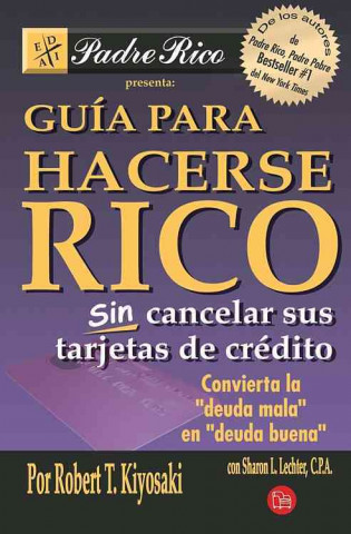 Kniha Guia Para Hacerse Rico Sin Cancelar Sus Tarjetas de Credito Robert Toru Kiyosaki