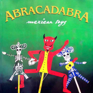 Carte Abracadabra: Mexican Toys Mauricio Martinez