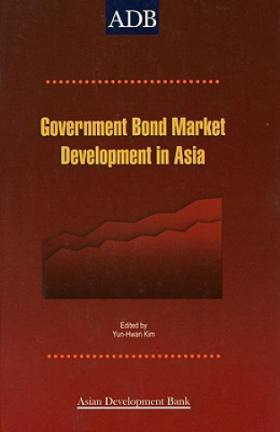 Könyv Government Bond Market Development: A Post-Crisis Financial Agenda in Asia Yun-Hwan Kim