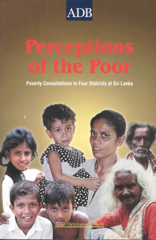Книга Perceptions of the Poor: Poverty Consultations in Four Districts in Sri Lanka Mariam S. Pal