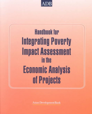 Könyv Handbook for Integrating Poverty Impact in Economic Analysis of Projects Asian Development Bank