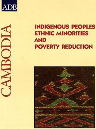 Knjiga Indigenous Peoples: Ethnic Minorities and Poverty Reduction: Cambodia Asian Development Bank