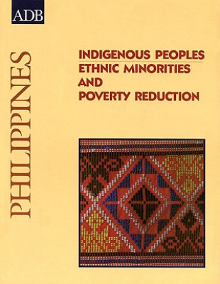 Knjiga Indigenous Peoples: Ethnic Minorities and Poverty Reduction: Philippines Asian Development Bank