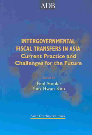 Könyv Intergovernmental Transfers in Asia: Current Practice and Challenges for the Future Yun-Hwan Kim