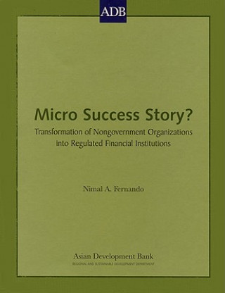 Kniha Micro Success Story?: Transformation of Nongovernment Organizations Into Regulated Financial Institutions Nimal A. Fernando