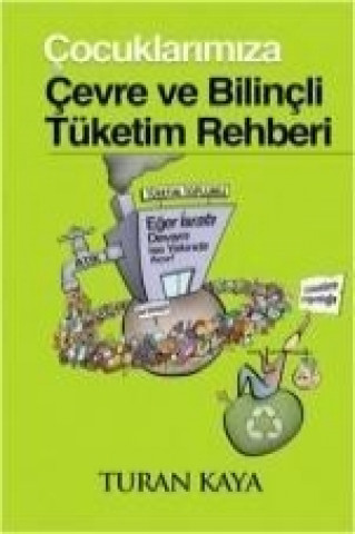 Книга Cocuklarimiza Cevre ve Bilincli Tüketim Rehberi Turan Kaya