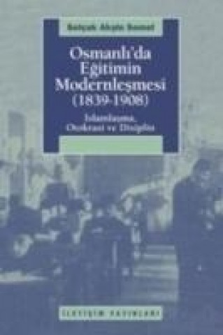Kniha Osmanlida Egitimin Modernlesmesi 1839-1908 Selcuk Aksin Somel