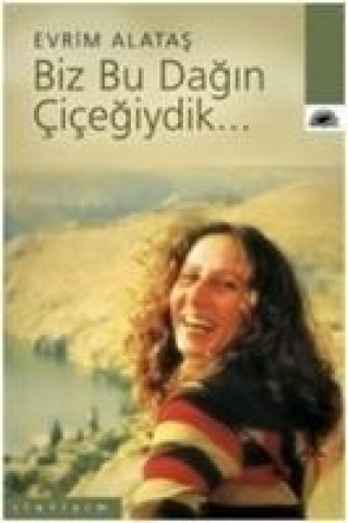 Βιβλίο Biz Bu Dagin Cicegiydik... Evrim Alatas
