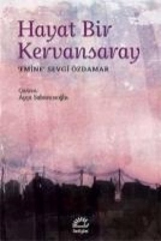 Book Hayat Bir Kervansaray Emine Sevgi Özdamar