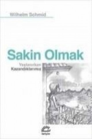 Βιβλίο Sakin Olmak Wilhelm Schmid