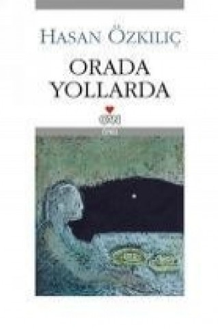 Livre Orada Yollarda Hasan Özkilic