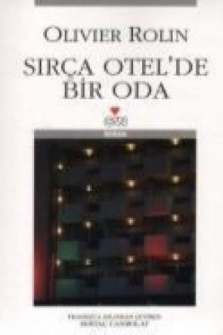 Kniha Sirca Otelde Bir Oda Olivier Rolin