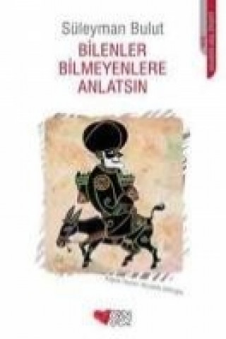 Kniha Bilenler Bilmeyenlere Anlatsin Süleyman Bulut