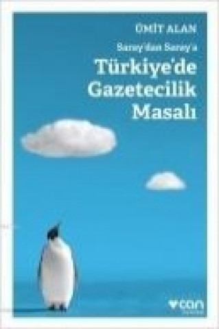 Carte Saraydan Saraya Türkiyede Gazetecilik Masali Ümit Alan