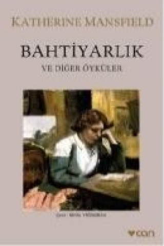 Carte Bahtiyarlik Ve Diger Öyküler Katherine Mansfield