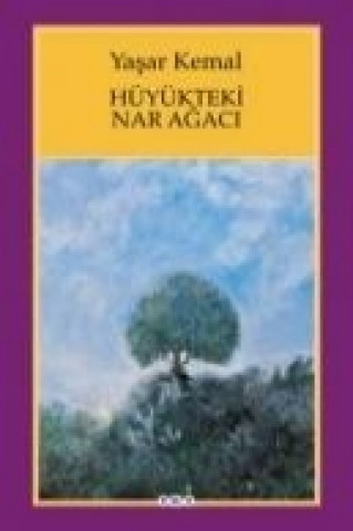 Kniha Hüyükteki Nar Agaci Yasar Kemal