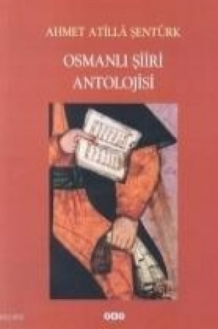 Kniha Osmanli Siiri Antolojisi Ahmet Atilla sentürk