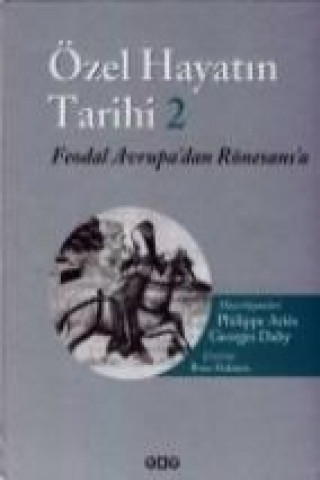 Kniha Özel Hayatin Tarihi 2; Feodal Avrupadan Rönesansa 