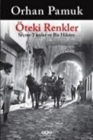 Książka Öteki Renkler; Secme Yazilar ve Bir Hikaye Orhan Pamuk