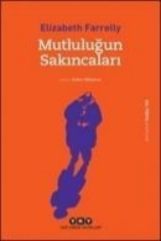 Knjiga Mutlulugun Sakincalari Elizabeth Farrelly