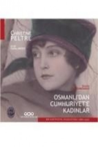 Carte Osmanlidan Cumhuriyete Kadinlar Christine Peltre