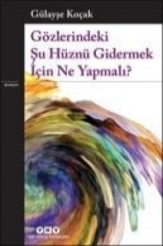 Kniha Gözlerindeki Su Hüznü Gidermek Icin Ne Yapmali Gülayse Kocak