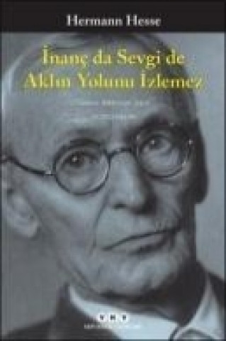 Kniha Inanc da Sevgi de Aklin Yolunu Izlemez Herman Hesse