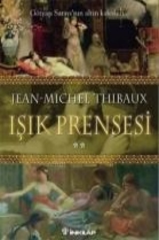 Kniha Isik Prensesi 2; Gözyasi Sarayinin Altin Kafesleri... Jean-Michel Thibaux