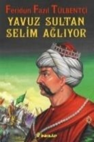 Book Yavuz Sultan Selim Agliyor Feridun Fazil Tülbentci